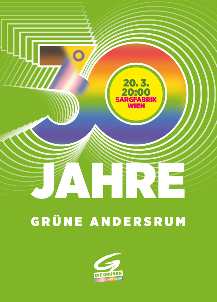 30 Jahre Grüne Andersrum 20. 3., 20:00 Uhr Sargfabrik, Wien